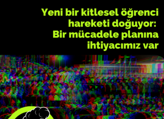 Yeni bir kitlesel öğrenci hareketi doğuyor: Bir mücadele planına ihtiyacımız var